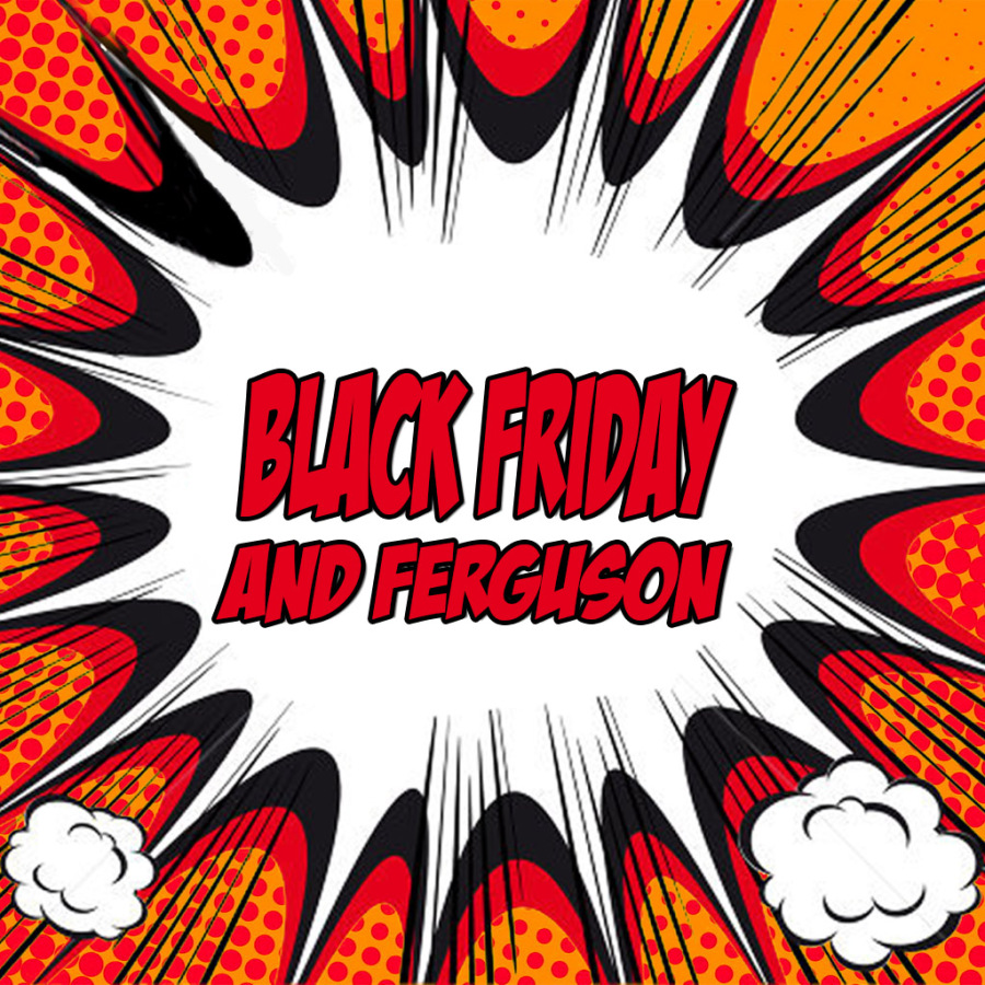 Black+Friday+and+Ferguson