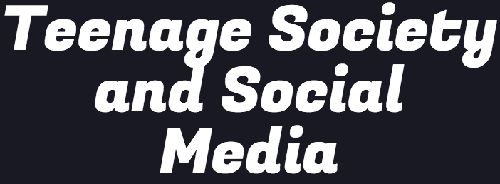 Teenage+Society+and+Social+Media