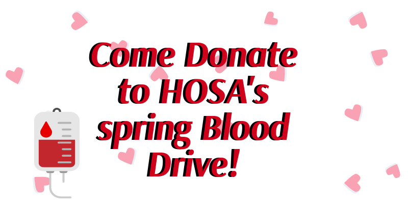 Donate Some Blood to HOSAs Spring Blood Drive!